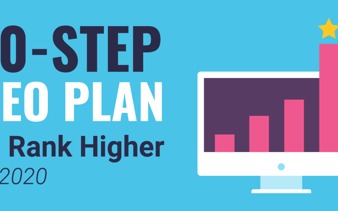 A 10-Step SEO Plan for Higher Search Rankings in 2020